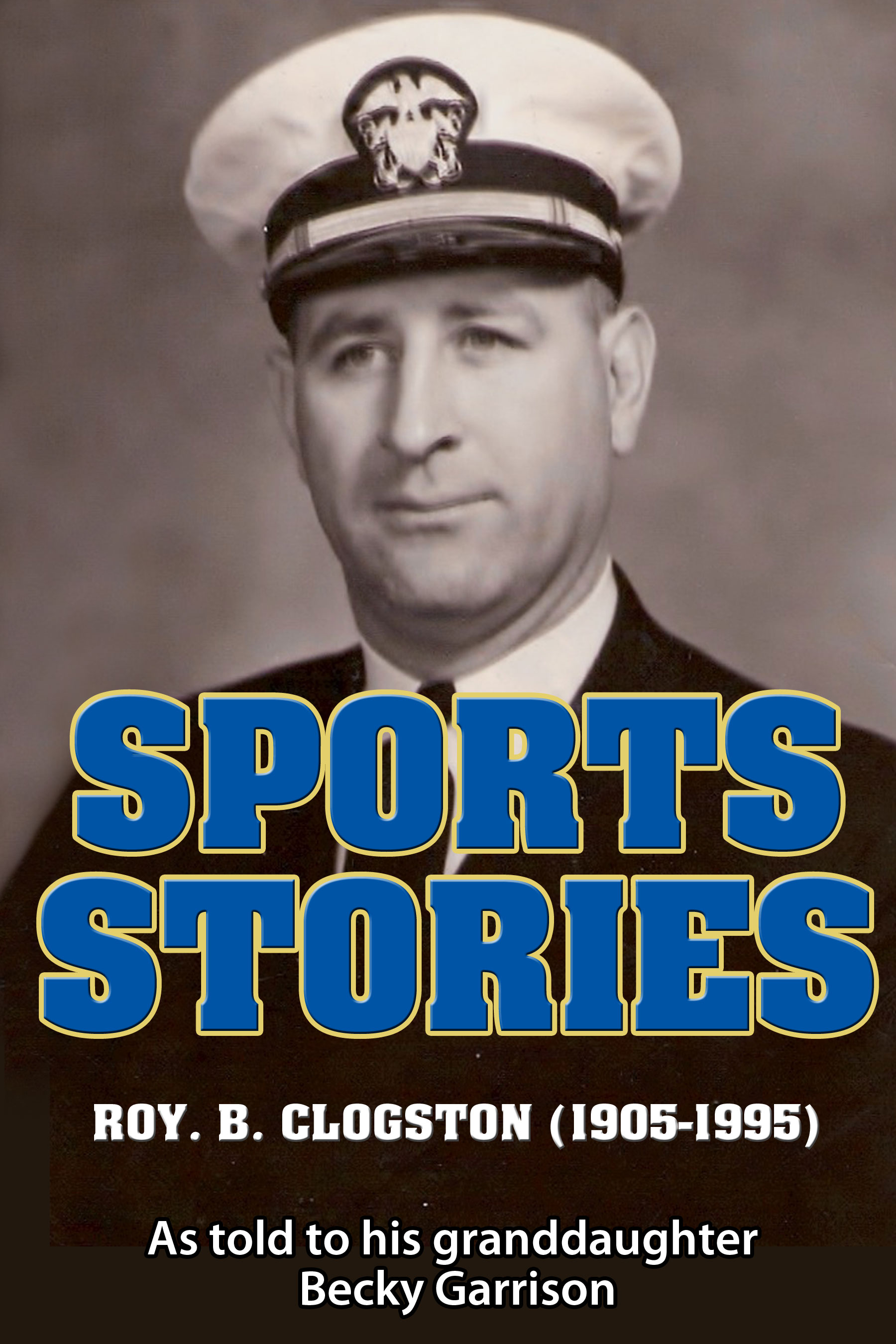 Sports Stories: Roy B. Clogston (1905-1995) 